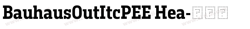 BauhausOutItcPEE Hea字体转换